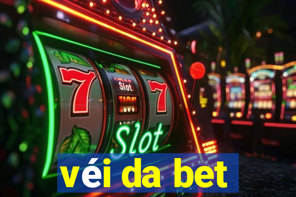 véi da bet